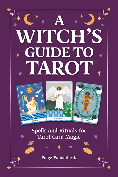 The Witchs Guide to Tarot: Spells and Rituals for Tarot Card Magic (Paperback)