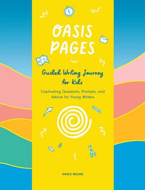 Oasis Pages: Guided Journey for Young Writers: Captivating Questions, Self-Expression Prompts, and Advice for Daily Writing (Paperback)