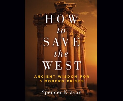 How to Save the West: Ancient Wisdom for 5 Modern Crises (Audio CD)
