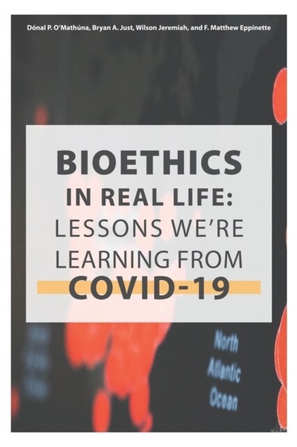 Bioethics in Real Life: Lessons Were Learning from COVID-19 (Paperback)