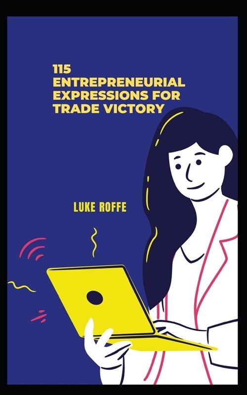 115 Entrepreneurial Expressions For Trade Victory (Paperback)