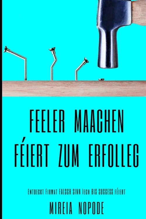 Feeler maachen f?ert zum Erfolleg: Entdeckt Firwat FALSCH SINN Iech BIS SUCCESS f?ert (Paperback)