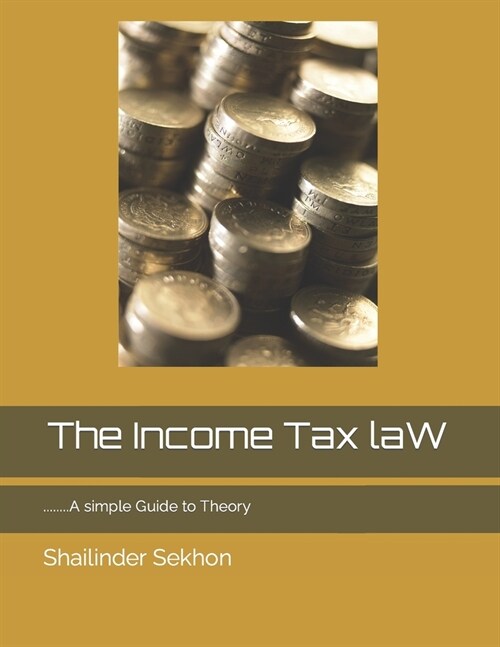 The Income Tax law: A simple Guide to Theory (Paperback)