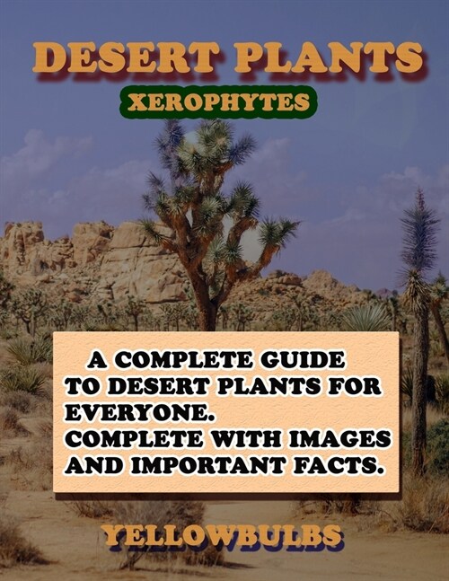 Desert plants: Xerophytes (Paperback)