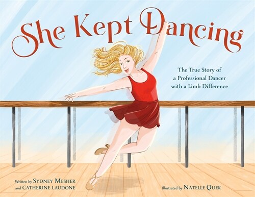 She Kept Dancing: The True Story of a Professional Dancer with a Limb Difference (Hardcover)