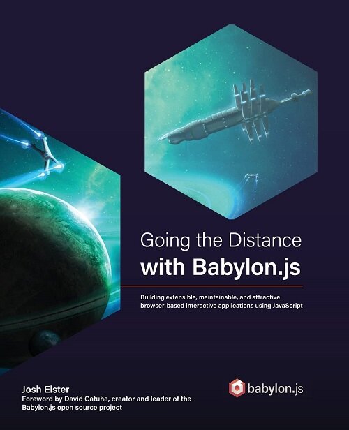 Going the Distance with Babylon.js: Building extensible, maintainable, and attractive browser-based interactive applications using JavaScript (Paperback)