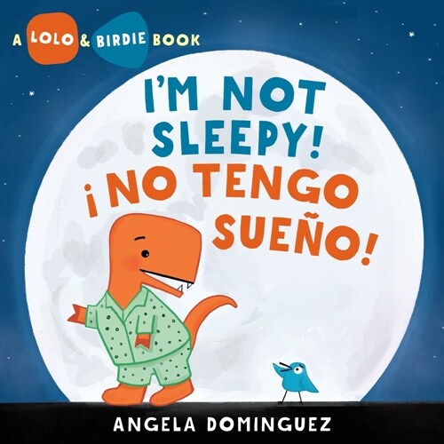 Lolo and Birdie: Im Not Sleepy! / ?No Tengo Sue?! (Spanish Bilingual) (Hardcover)