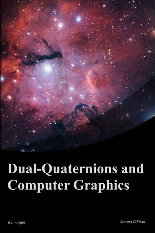 Dual-Quaternions and Computer Graphics: Second Edition (Paperback)