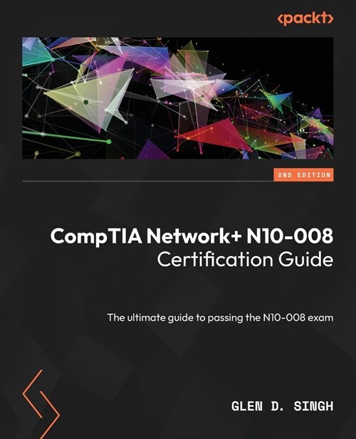 CompTIA Network+ N10-008 Certification Guide - Second Edition: The ultimate guide to passing the N10-008 exam (Paperback, 2)