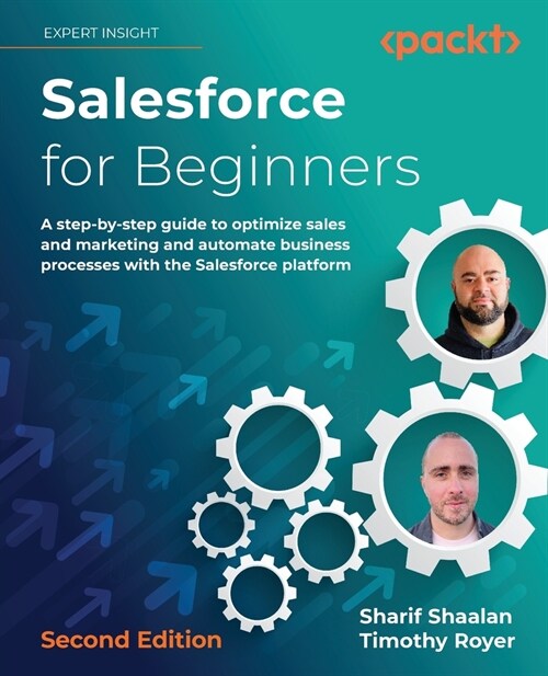 Salesforce for Beginners - Second Edition: A step-by-step guide to optimize sales and marketing and automate business processes with the Salesforce pl (Paperback, 2)