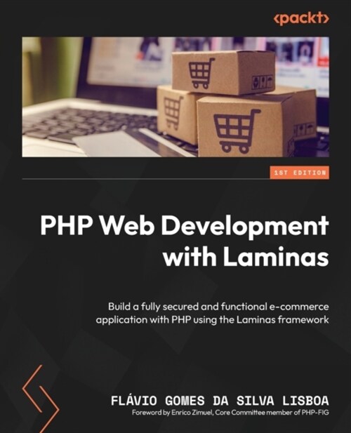 PHP Web Development with Laminas: Build a fully secured and functional e-commerce application with PHP using the Laminas framework (Paperback)
