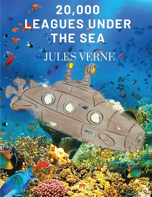 20,000 Leagues Under the Sea: Twenty Thousand Leagues Under the Sea (Paperback)