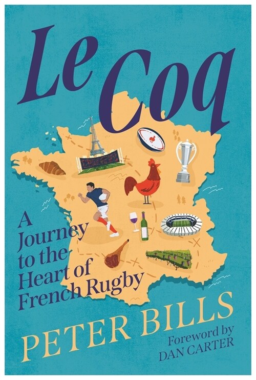 Le Coq : A Journey to the Heart of French Rugby (Hardcover, Main)