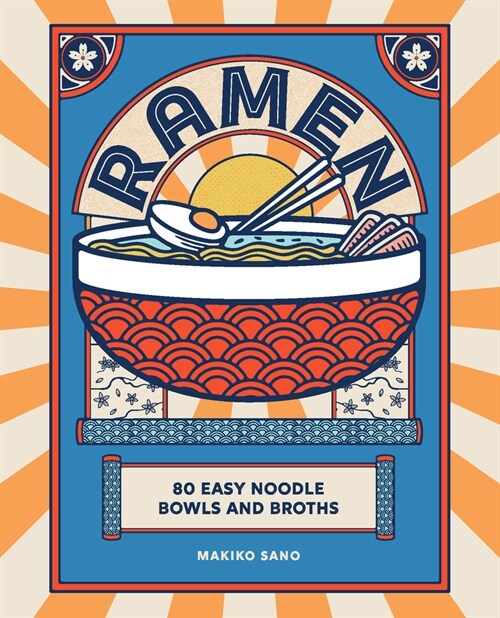 Ramen : 80 easy noodle bowls and broths (Hardcover)