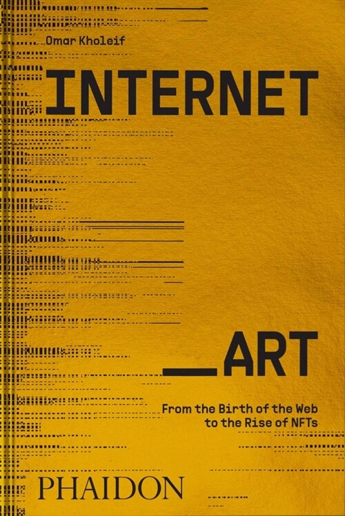 Internet_Art : From the Birth of the Web to the Rise of NFTs (Hardcover)