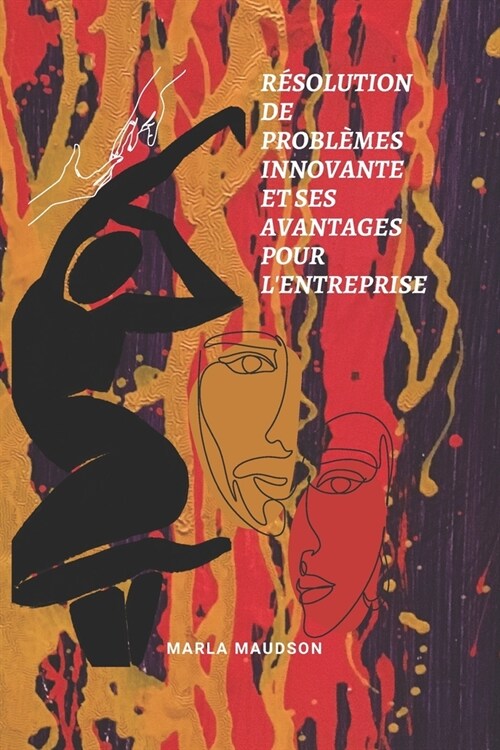 R?olution de Probl?es Innovante Et Ses Avantages Pour lEntreprise (Paperback)