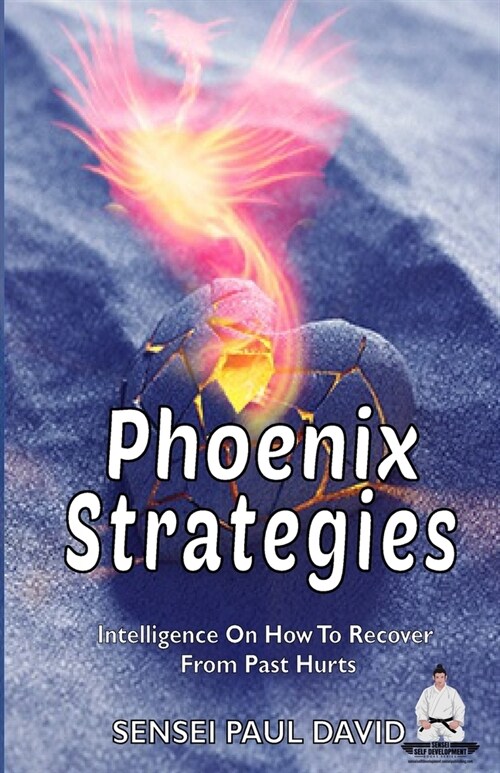 Phoenix Strategies: Intelligence On How To Recover From Past Hurts (Paperback)