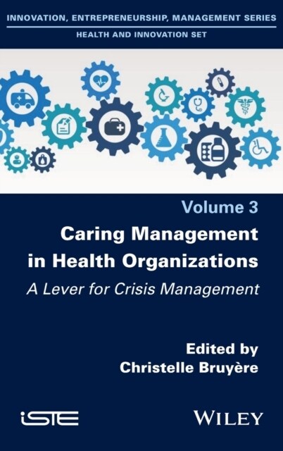Caring Management in Health Organizations, Volume 3 : A Lever for Crisis Management (Hardcover)