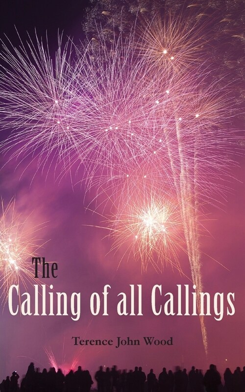 The Calling of all Callings (Paperback)