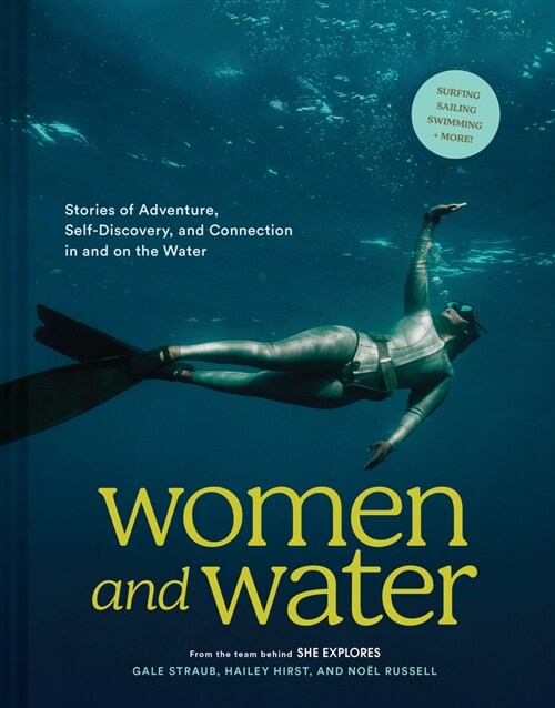 Women and Water: Stories of Adventure, Self-Discovery, and Connection in and on the Water (Hardcover)