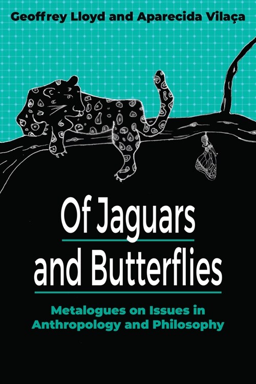 Of Jaguars and Butterflies : Metalogues on Issues in Anthropology and Philosophy (Hardcover)