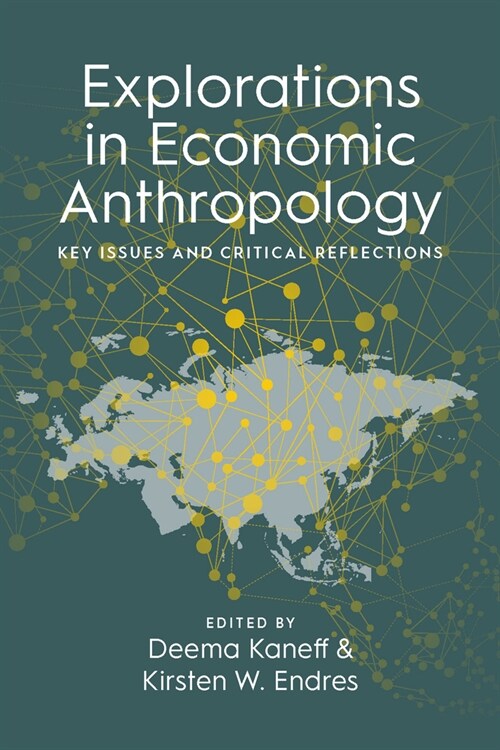 Explorations in Economic Anthropology : Key Issues and Critical Reflections (Paperback)