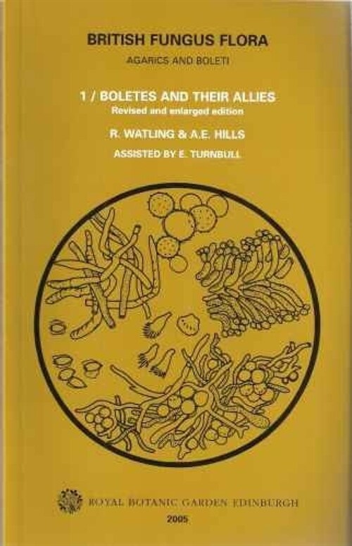 British Fungus Flora: Agarics and Boleti 1: Boletes and Their Allies: Boletaceae: Strobilomycetaceae: Gyroporaceae: Paxillaceae: Coniophoraceae: Gomph (Paperback)