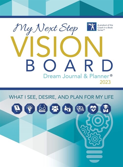 My Next Step Vision Board Dream Journal & Planner(R) 2023 (Hardcover, 2023)