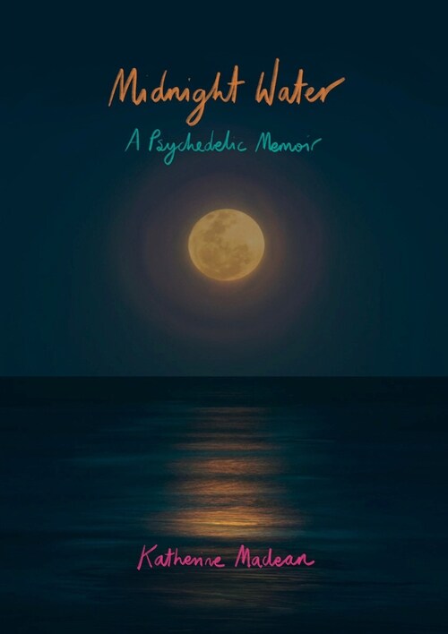 Midnight Water: A Psychedelic Memoir (Paperback)