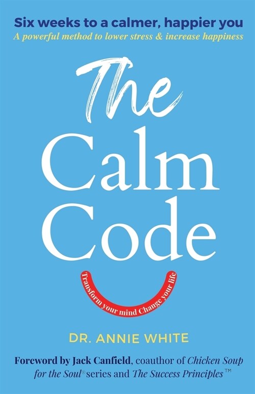 The Calm Code: Transform Your Mind, Change Your Life (Paperback)