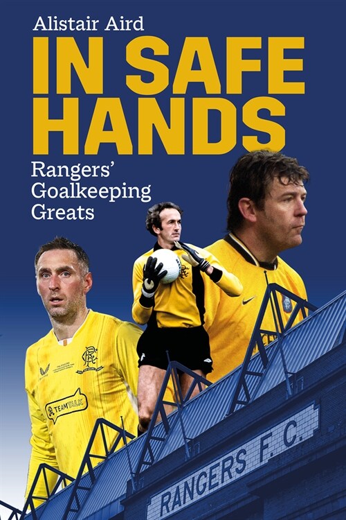 In Safe Hands : Rangers Goalkeeping Greats (Hardcover)