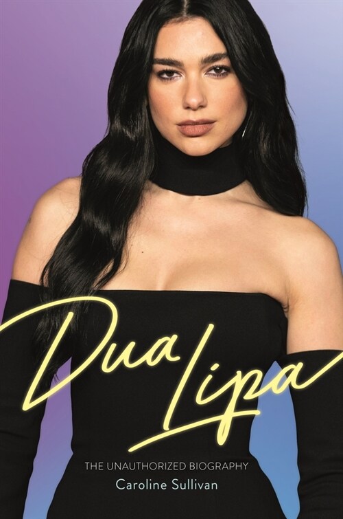 Dua Lipa : The Unauthorized Biography (Hardcover)