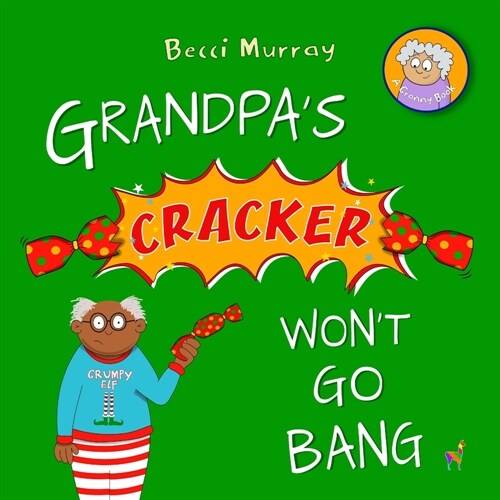 Grandpas Cracker Wont Go Bang (Paperback)