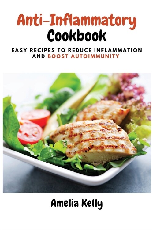 Anti-Inflammatory Cookbook: Easy Recipes to Reduce Inflammation and Boost Autoimmunity (Paperback)