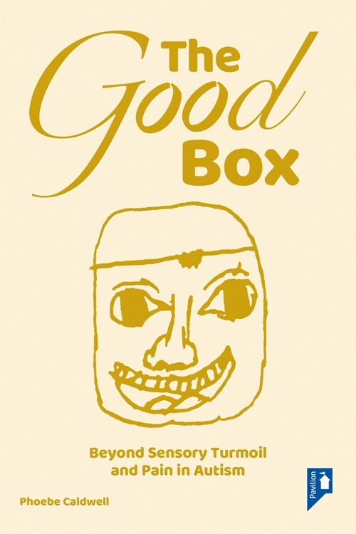 The Good Box: Beyond Sensory Turmoil and Pain in Autism (Paperback)