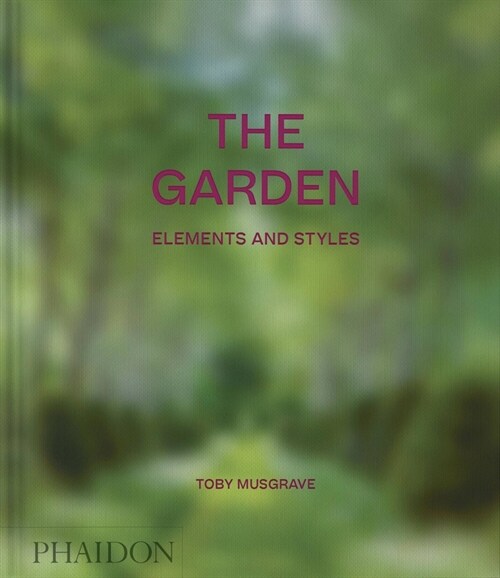 The Garden : Elements and Styles (Hardcover, Classic Format)