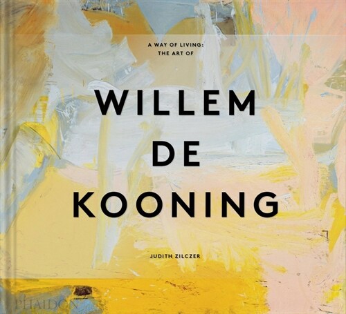 A Way of Living : The Art of Willem de Kooning (Hardcover)