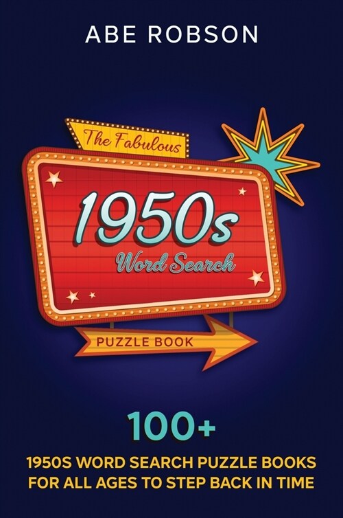 The Fabulous 1950s Word Search Puzzle Book: 100+ 1950s Word Search Puzzle Books for All Ages to Step Back In Time (Hardcover)