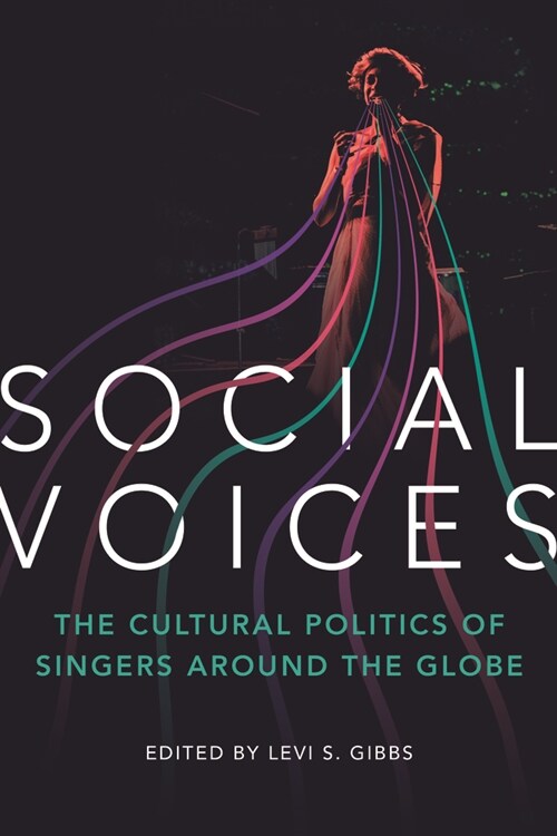 Social Voices: The Cultural Politics of Singers Around the Globe (Paperback)