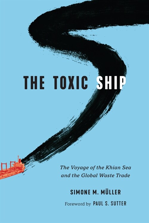 The Toxic Ship: The Voyage of the Khian Sea and the Global Waste Trade (Paperback)
