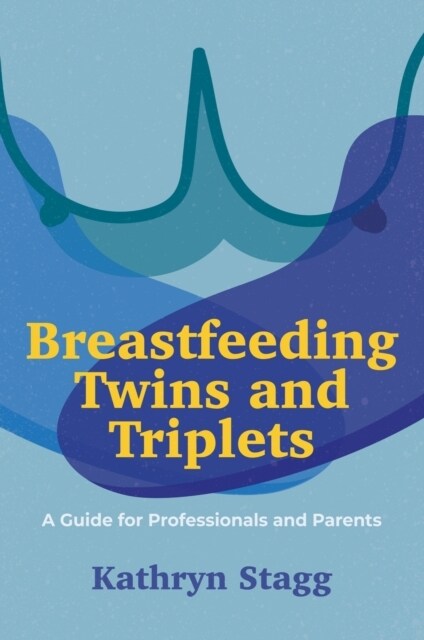 Breastfeeding Twins and Triplets : A Guide for Professionals and Parents (Paperback)