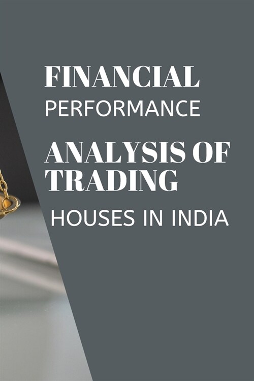 Financial performance analysis of trading houses in India (Paperback)