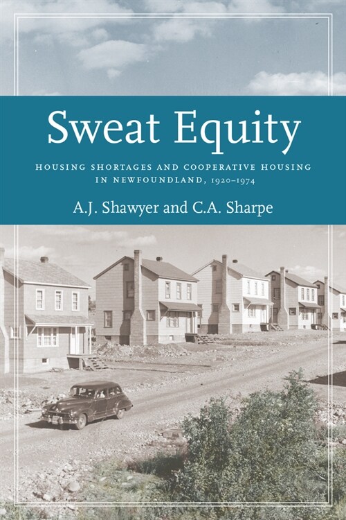 Sweat Equity: Cooperative House-Building in Newfoundland, 1920-1974 (Paperback)