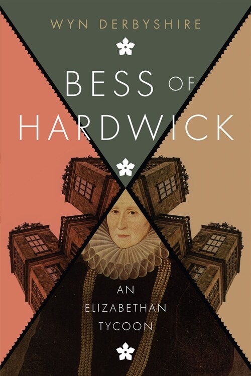 Bess of Hardwick: An Elizabethan Tycoon (Paperback)