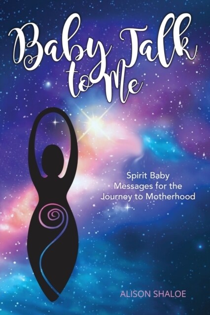 Baby Talk to Me: Spirit Baby Messages for the Journey to Motherhood (Paperback)
