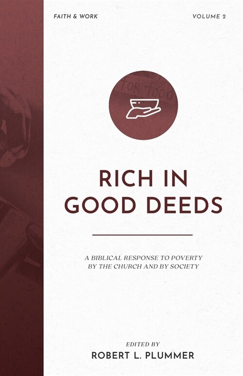 Rich in Good Deeds: A Biblical Response to Poverty by the Church and by Society (Paperback)