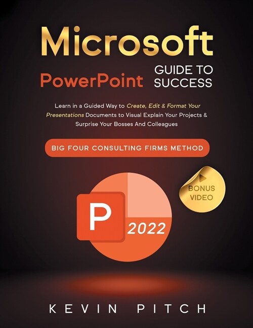 Microsoft PowerPoint Guide for Success: Learn in a Guided Way to Create, Edit & Format Your Presentations Documents to Visual Explain Your Projects & (Paperback)