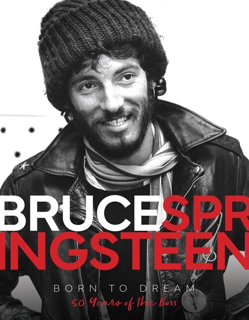 Bruce Springsteen - Born to Dream : 50 Years of the Boss (Hardcover)