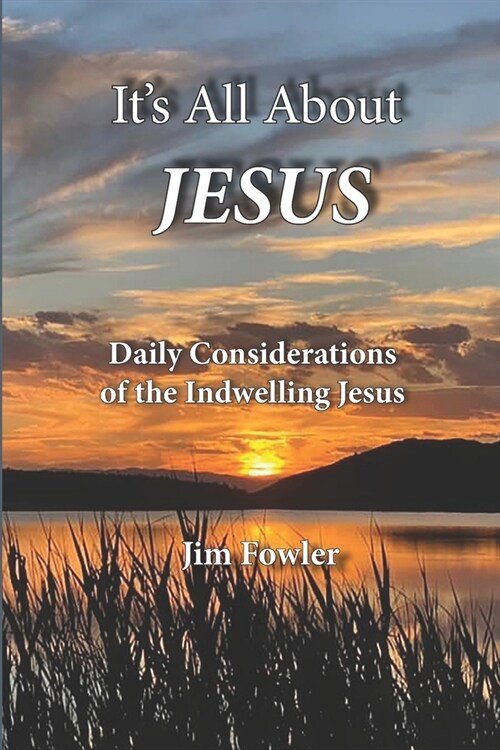 Its All about Jesus: Daily Consideration of the Indwelling Jesus (Paperback)