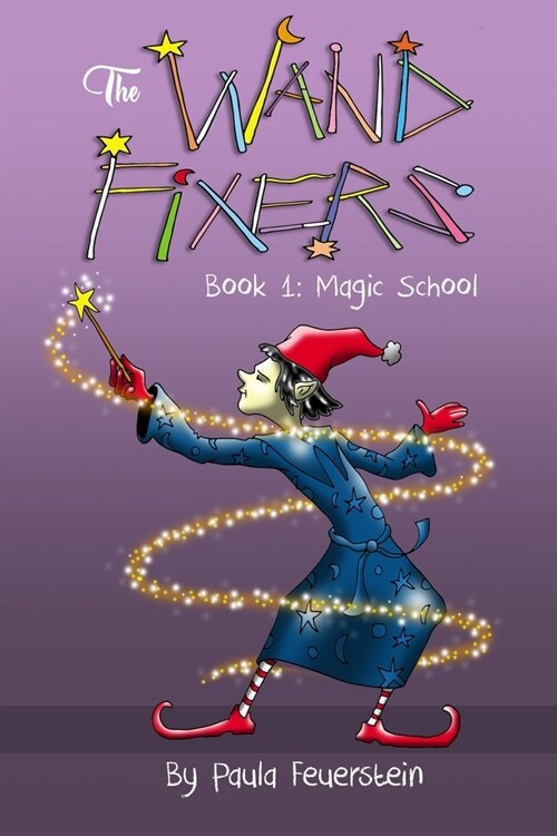 The Wand Fixers Book 1: Welcome to Magic School (Paperback)